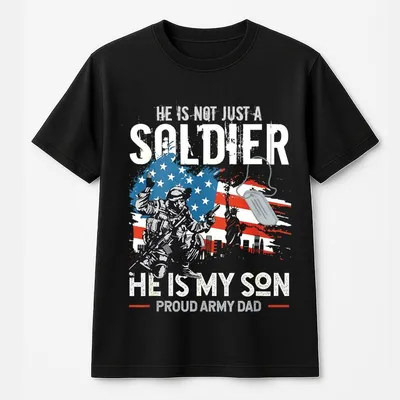 Proud Army Dad T-Shirt, He Is Not Just A Soldier He Is My Son T-Shirt, Military Family Support T-Shirt, Gift For Army Fathers, Army Parent Apparel