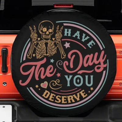 Have The Day You Deserve Wheel Cover With Backup Camera Hole With Backup Camera Hole Option For Wranglers, Broncos Camping Spare Tire Cover