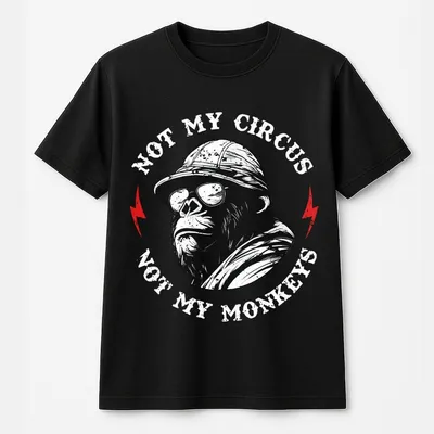 Not My Circus Not My Monkeys Graphic Round Neck T-Shirt, Casual Men'S T-Shirt For Daily Wear, Apparel Made In The Usa