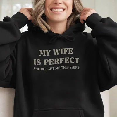 My Wife Is Perfect Hoodie Men S Hoodie Beach Funny Saying Hoodie Gift For Husband Sarcastic Hoodie Humorous Hoodie Summer Hoodie