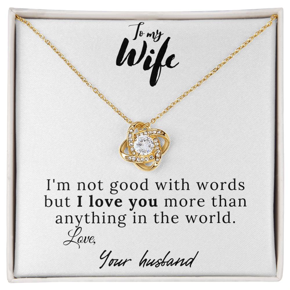 To My Wife I'm Not Good with Words but I Love You Love Knot Necklace