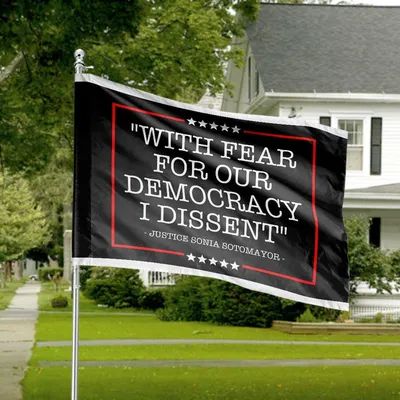 Justice Sotomayor Dissent Quote Democracy Political Horizontal House Flag Horizontal House Flag