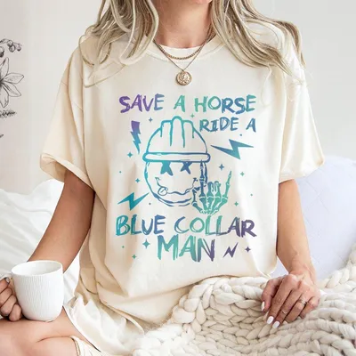 Blue Collar'S Wife T-Shirt, Save A Horse Ride A Blue Collar Man T-Shirt, Spoiled Wife Graphic T-Shirt, Country Girl T-Shirt