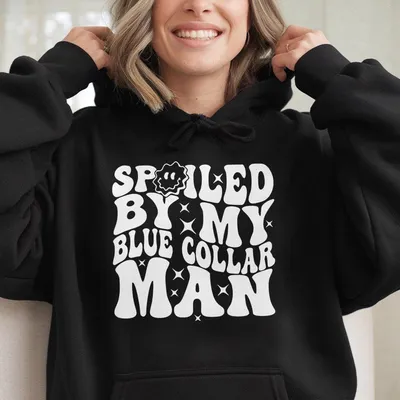 Spoiled By My Blue Collar Man Hoodie – Funny Graphic Hoodie Style, Casual Streetwear For Women