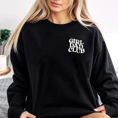 Girl Dad Club Sweatshirt Girl Dad Sweatshirt Girl Pregnancy Announcement Dad To Be Cool Dad Funny Husband Gifts Gift For Birthda