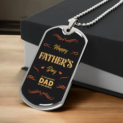 To The Greatest Father Of The World Happy Father's Day - Army Tag Necklace, Dog Tag