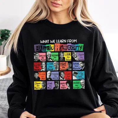 Black History Month Sweatshirt, What We Learn From Black History, Black Lives Matter Sweatshirt