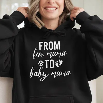 From Fur Mama To Baby Mama Hoodie Women  Cute Pregnancy Hoodie Pregnant Mom Gift New Mom Gift Mother  Day Gift Mate