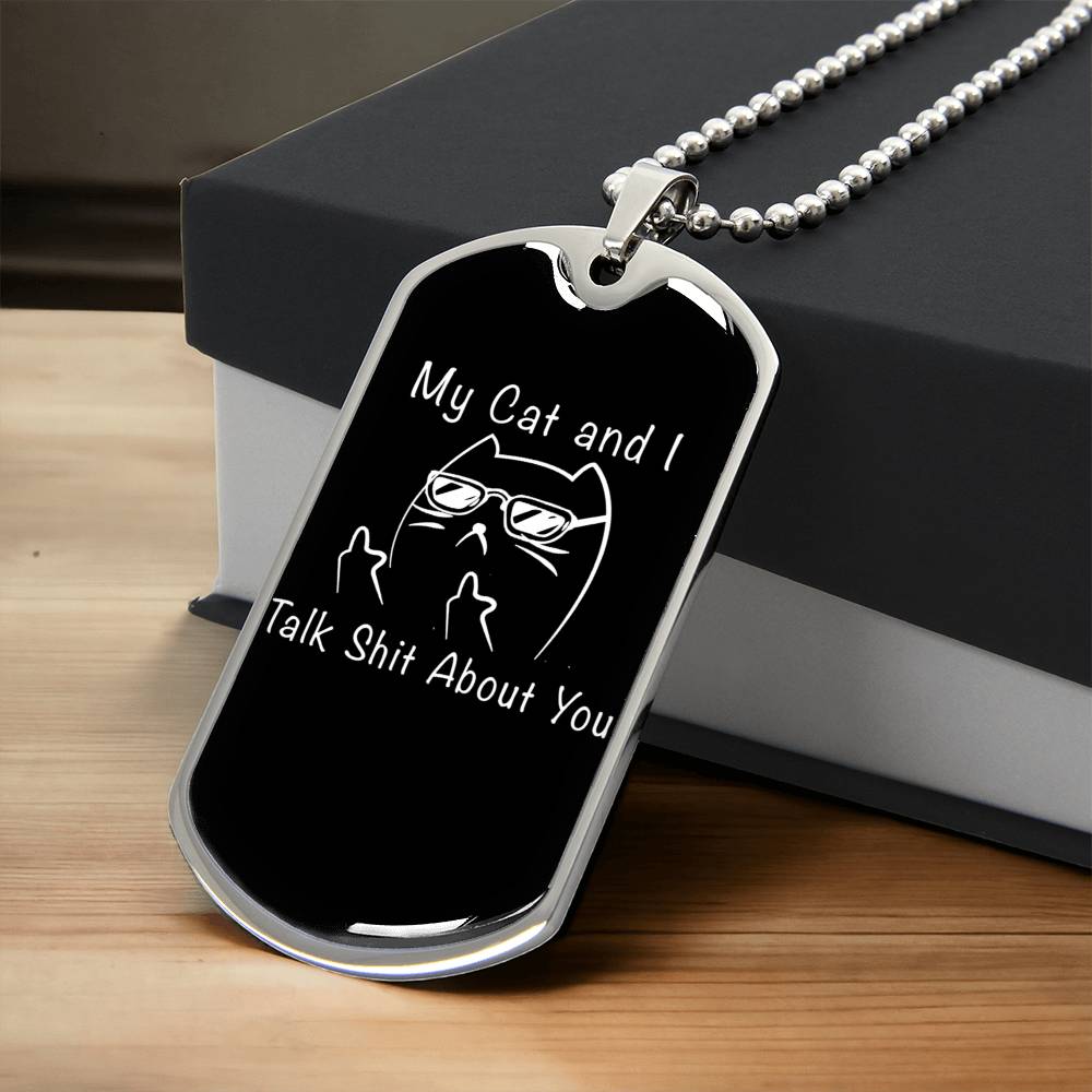 My Cat & I Talk Dog Tag - Army Tag Necklace, Dog Tag