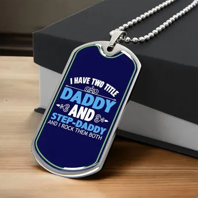 I Have Two Title Daddy And Step-Daddy And I Rock Them Both Dog Tag, Father's Day Stepdad Dog Tag Necklace, Funny Gifts - Army Tag Necklace, Dog Tag