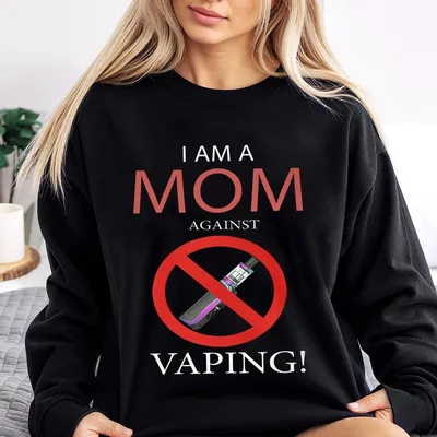I Am A Mom Against Vaping Sweatshirt Funny Ironic Meme Sweatshirt Sarcastic Anti Vape Sweatshirt Joke Gift For Meme Lover