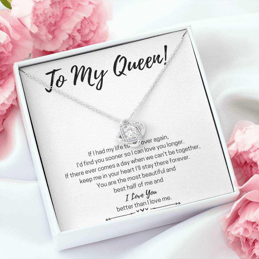 To My Queen - I Love You Better Than I Love Me - Love Knot Necklace