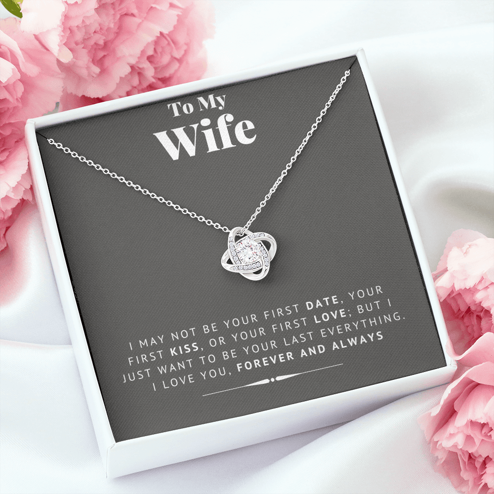 To My Wife - I Want To Be Your Last Everything - Love Knot Necklace