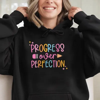Progress Over Perfection Hoodie Motivational Teacher Hoodie, Back To School Outfit, Self Love Positive Graphic Top, Classroom Inspiration Gift