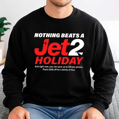 Nothing Beats A Jet 2 Holiday Funny Trend Women Men Sweatshirt 100 Cotton Casual Sweatshirt With Advanced Digital Printing Technologi