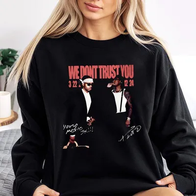 We Don T Trust You Sweatshirt Rap Sweatshirt Rap Merch Hip Hop Album