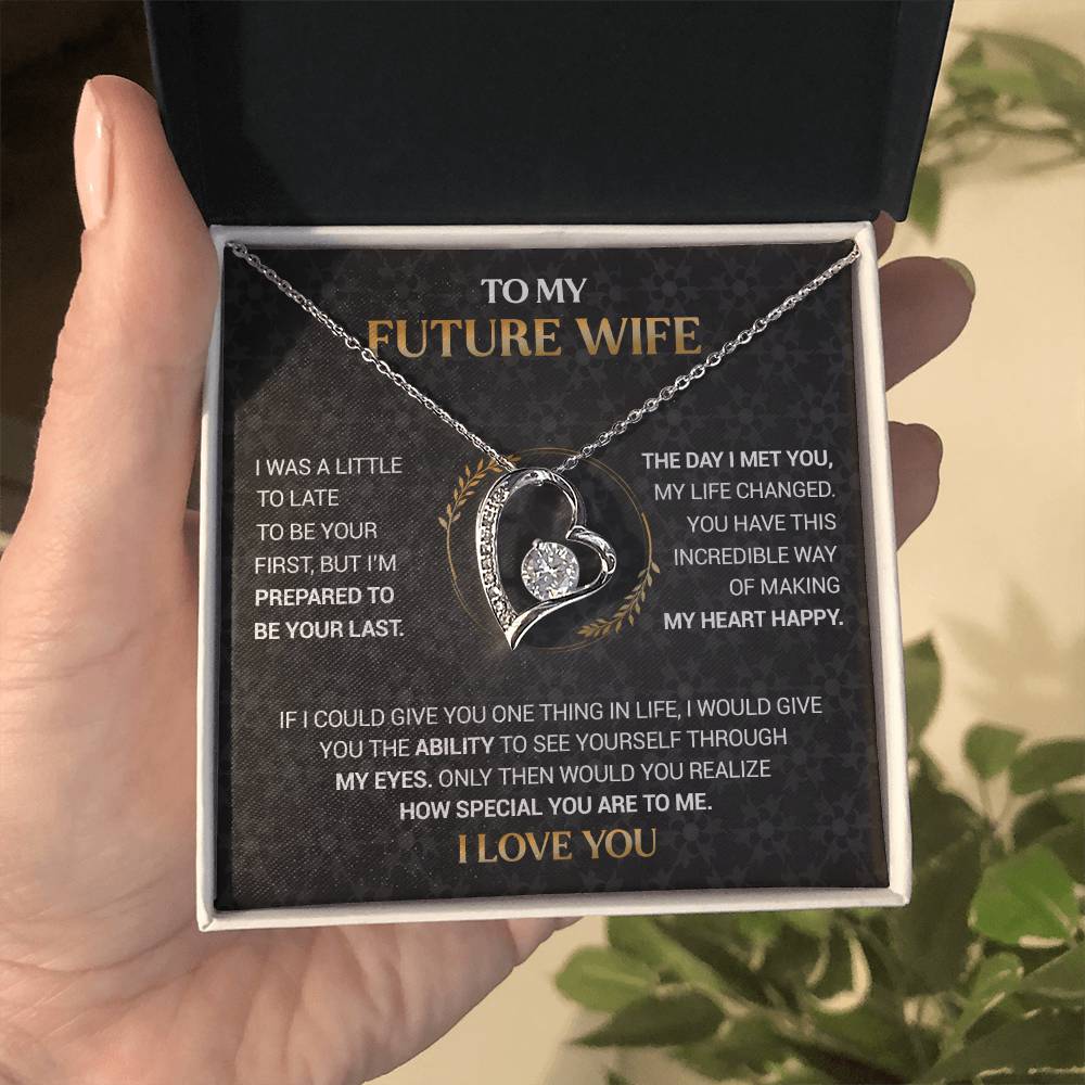 To My Future Wife - I'm Prepared To Be Your Last - Forever Love Necklace
