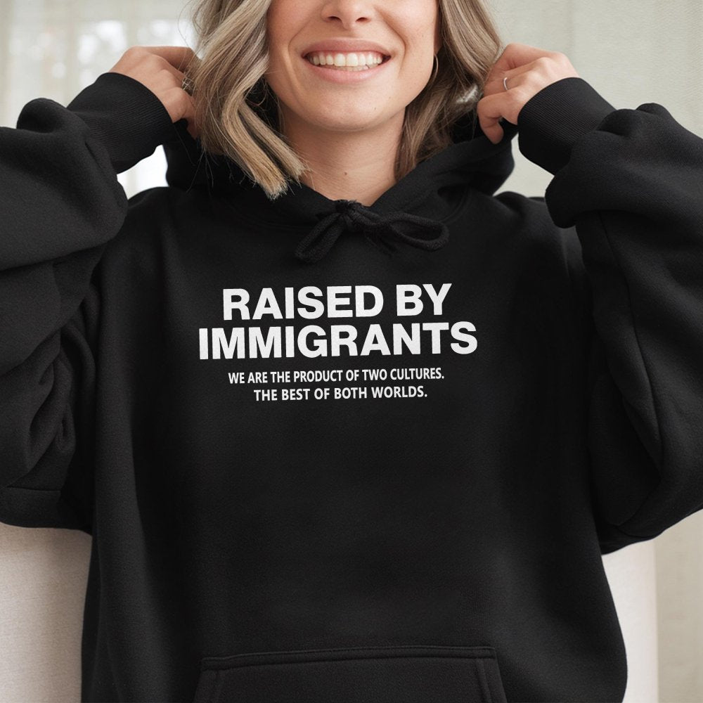 Raised By Immigrants Graphic Hoodie Dual Culture Empowerment Hoodie Social Justice Apparel For Men Women Immigration Support