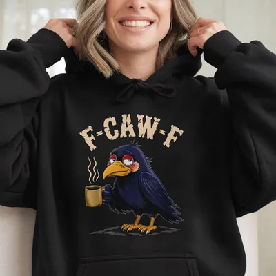 F Caw F Coffee Crow Hoodie Featuring Funny Tired Black Bird Holding Cup Graphic Perfect For Coffee Drinkers And Humor