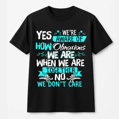 Cute Best Friend T-Shirt Yes We’Re Aware Of How Obnoxious We Are Together Funny Matching Bestie T-Shirt