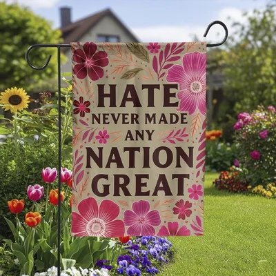 Vertical Garden - Floral 'Hate Never Made Any Nation Great' Garden Flag , Inspirational Message Outdoor Decor Vertical Garden Flag