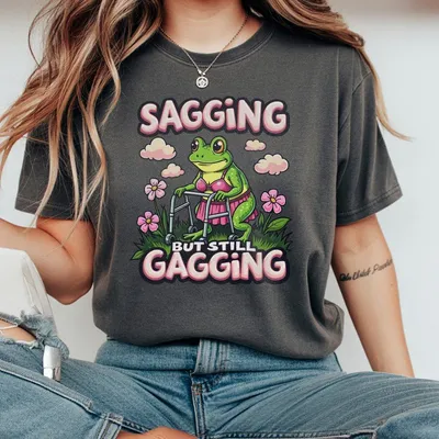 Sagging But Still Gagging Funny Joke Humor Rude Gift T-Shirt Funny T-Shirt Crisp Detailing Daily Wear Gift For Men For Women