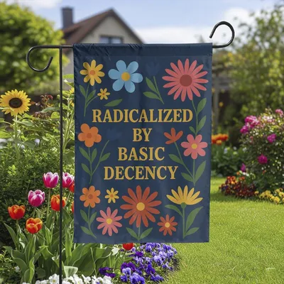 Radicalized By Basic Decency House Flag, Whimsical Floral Political Yard Decor, Outdoor Statement Banner, Progressive Lawn Sign Vertical Garden Flag