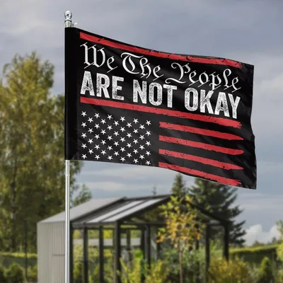 We The People Are Not Okay Distressed Garden Flag, Black And Red Grunge American Protest Yard Decor, Political Discontent Statement Outdoor Banner Horizontal Garden Flag