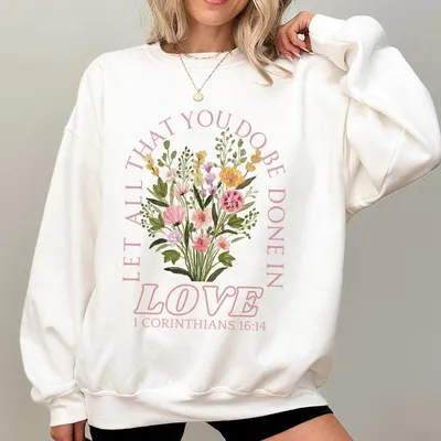 Trendy Christian Sweatshirt Let All That You Do Be Done In Love Bible Verse Sweatshirt Jesus Loves You Sweatshirt Women'S Faith Appare