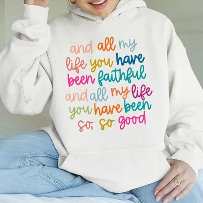 All My Life You Have Been Faithful Hoodie, Aesthetic Hoodie, Oversized Hoodie, Retro Women Hoodie