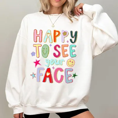 Positive Vibes Sweatshirt Happy To See Your Face Retro Sweatshirt Casual Sweatshirt