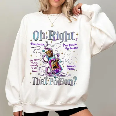 Oh Right That Poison Sweatshirt Sweatshirt Sweatshirt Funny Kuzco Posion Sweatshirt New Groove Sweatshirt Bad Witch Club Sweatshirt