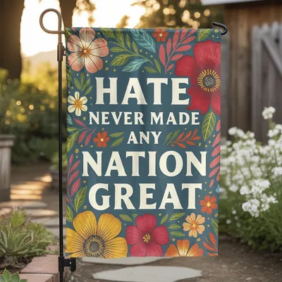 Floral 'Hate Never Made Any Nation Great' Garden Flag – Inspirational Message Outdoor Decor Vertical Garden Flag