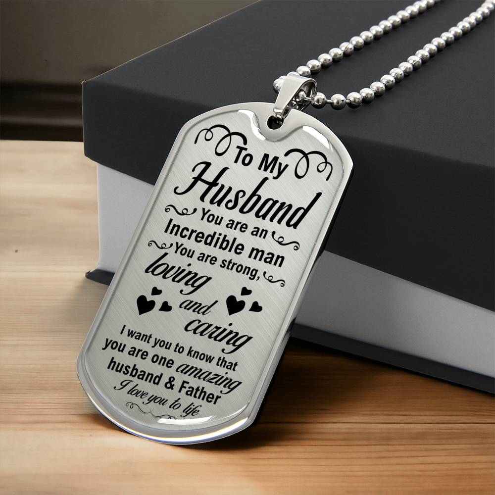 To My Husband You Are An Incredible Man - I Love You To Life - Army Tag Necklace, Dog Tag
