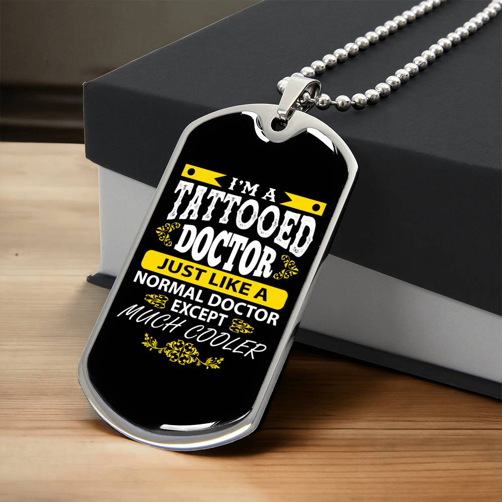 I'm A Tattooed Doctor Dog Tag - Army Tag Necklace, Dog Tag