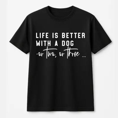 Life Is Better With A Dog T-Shirt, Dog Mom T-Shirt, Dog Lover Gift, Veterinarian T-Shirt, Gift For Pet Lover