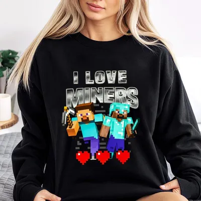 I Love Miners Funny Minecraft Graphic Sweatshirt Funny Sweatshirt Miners Meme Gag Gift Gift For Him Trendy