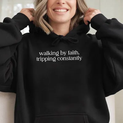 Walking By Faith Tripping Constantly, Inspirational Hoodie, Christian Hoodie, Minimal Christian Hoodie For Women, Religious Hoodie