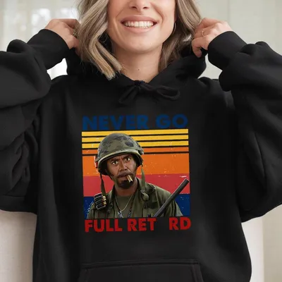 Never Go Full Vintage Hoodie – Funny Meme Graphic Hoodie, Tropic Thunder Inspired Unisex Top, Retro Comedy Hoodie For Men & Women