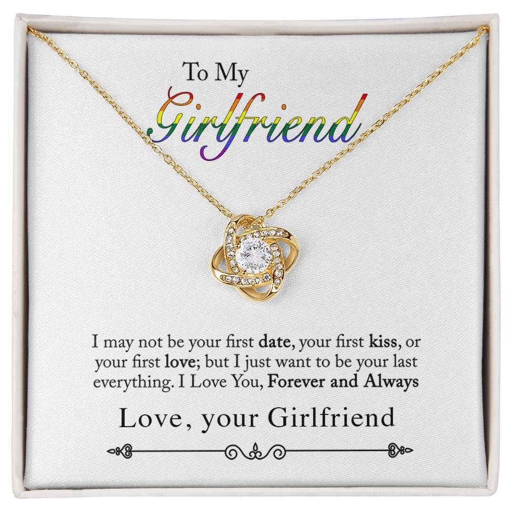 To My Girlfriend - I May Not Be Your First Date - Love Knot Necklace