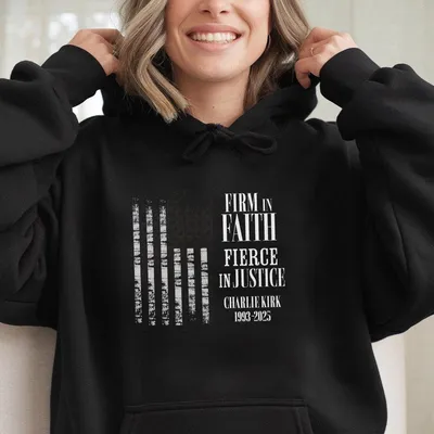 Firm In Faith Fierce In Justice Hoodie Christian American Flag Hoodie Charlie Kirk Tribute Memorial