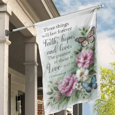 Faith Hope Love Three Things Will Last Forever Bible Verse Christian Flag Vertical House Flag
