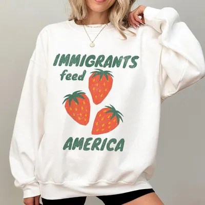 Immigrants Feed America Sweatshirt Farmworker Rights Immigrant Support Graphic Sweatshirt Womenswear Top Sweatshirt