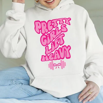 Pretty Girls Lift Heavy Printed Gym Hoodie Gym Hoodie Graphic Gym Hoodie Vintage Hoodie Conton Gym Hoodie
