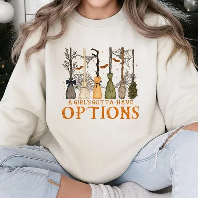 A Girl’S Gotta Have Options Halloween Sweatshirt, Funny Witch Broom Sweashirt, Spooky Season Sweatshirt, Feminist Wit