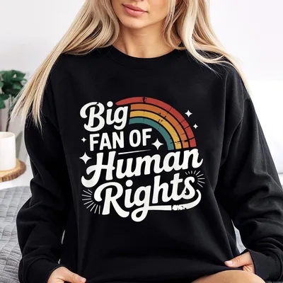 Big Fan Of Human Rights Sweatshirt,Retro Rainbow Sweatshirt,Radicalized By Basic Decency
