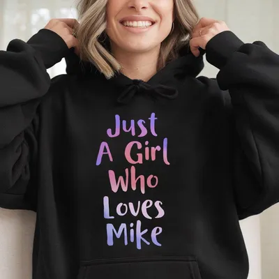 Cotton Hoodie, Just A Girl Who Loves Mike, Personal Name Gift, Funny Regular Fit Hoodie, Couple & Family Clothing