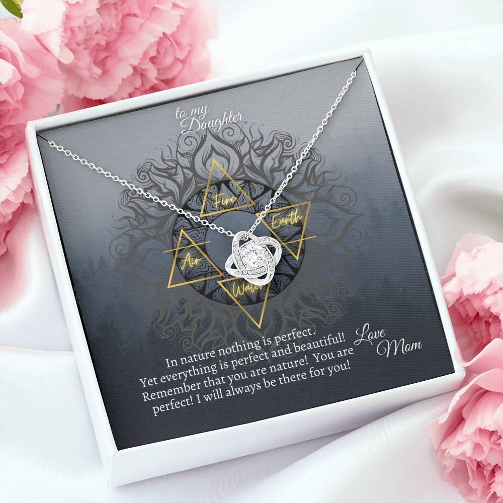 To my Daughter - You are Nature - Elemental Necklace - Love Knot Necklace