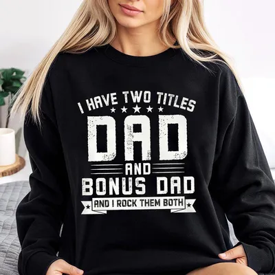 Step Dad Father'S Day Gift Sweatshirt Unisex Sweatshirt For Men Classic Streetwear Back Print Perfect For Dads And Bonu