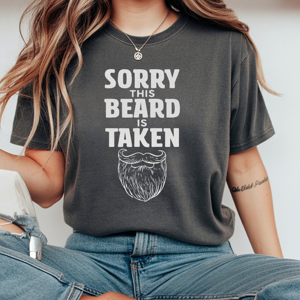 Sorry This Beard Is Taken Funny Quote Graphic Design Unisex Cotton T-Shirt Gift For Husband Or Boyfriend Menswear Womens